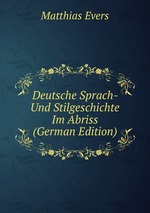 Deutsche Sprach- Und Stilgeschichte Im Abriss (German Edition)