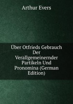 ber Otfrieds Gebrauch Der Verallgemeinernder Partikeln Und Pronomina (German Edition)