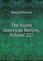 The North American Review, Volume 227