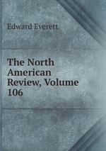 The North American Review, Volume 106