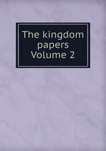 The kingdom papers Volume 2
