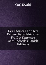 Den Strste I Landet: En Kaerlighedshistorie Fra Det Sextende Aarhundrede (Danish Edition)