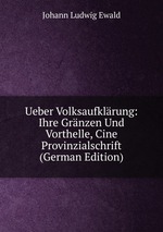 Ueber Volksaufklrung: Ihre Grnzen Und Vorthelle, Cine Provinzialschrift (German Edition)