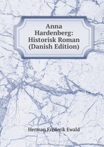Anna Hardenberg: Historisk Roman (Danish Edition)