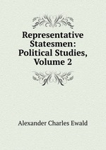 Representative Statesmen: Political Studies, Volume 2
