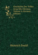 Geschichte Des Volkes Israel Bis Christus, Volume 6 (German Edition)