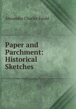 Paper and Parchment: Historical Sketches