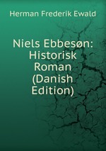 Niels Ebbesn: Historisk Roman (Danish Edition)