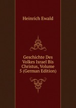 Geschichte Des Volkes Israel Bis Christus, Volume 5 (German Edition)