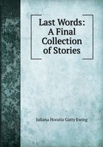 Last Words: A Final Collection of Stories
