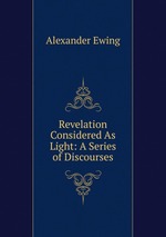 Revelation Considered As Light: A Series of Discourses