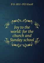 Joy to the world: for the church and Sunday school