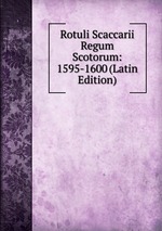 Rotuli Scaccarii Regum Scotorum: 1595-1600 (Latin Edition)