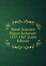 Rotuli Scaccarii Regum Scotorum: 1557-1567 (Latin Edition)