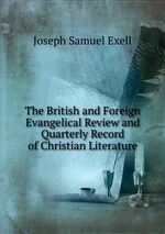 The British and Foreign Evangelical Review and Quarterly Record of Christian Literature