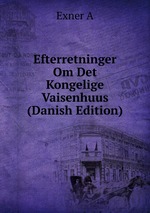 Efterretninger Om Det Kongelige Vaisenhuus (Danish Edition)