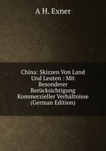 China: Skizzen Von Land Und Leuten : Mit Besonderer Bercksichtigung Kommerzieller Verhltnisse (German Edition)