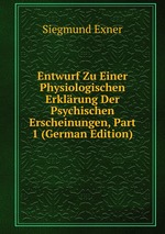 Entwurf Zu Einer Physiologischen Erklrung Der Psychischen Erscheinungen, Part 1 (German Edition)