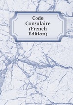 Code Consulaire (French Edition)