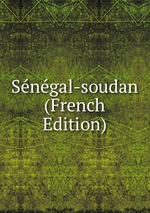 Sngal-soudan (French Edition)