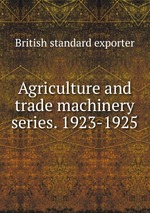 Agriculture and trade machinery series. 1923-1925