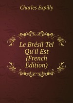 Le Brsil Tel Qu`il Est (French Edition)