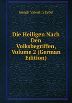 Die Heiligen Nach Den Volksbegriffen, Volume 2 (German Edition)
