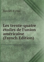 Les trente-quatre toiles de l`union amricaine (French Edition)