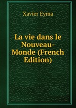 La vie dans le Nouveau-Monde (French Edition)
