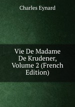 Vie De Madame De Krudener, Volume 2 (French Edition)