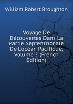 Voyage De Dcouvertes Dans La Partie Septentrionale De L`ocan Pacifique, Volume 2 (French Edition)