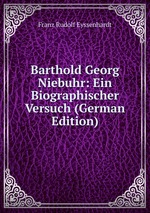 Barthold Georg Niebuhr: Ein Biographischer Versuch (German Edition)