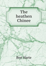 The heathen Chinee
