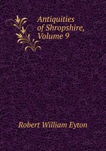 Antiquities of Shropshire, Volume 9