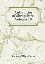 Antiquities of Shropshire, Volume 10