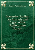Domesday Studies: An Analysis and Digest of the Staffordshire Survey