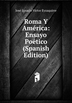 Roma Y Amrica: Ensayo Potico (Spanish Edition)