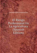 El Riesgo Professional En La Agricultura (Spanish Edition)