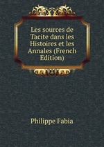 Les sources de Tacite dans les Histoires et les Annales (French Edition)