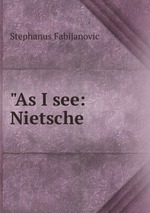 "As I see: Nietsche