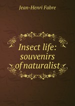 Insect life: souvenirs of naturalist