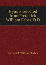 Hymns selected from Frederick William Faber, D.D