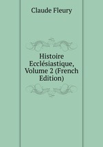 Histoire Ecclsiastique, Volume 2 (French Edition)