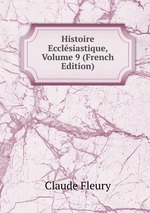 Histoire Ecclsiastique, Volume 9 (French Edition)