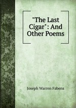 "The Last Cigar": And Other Poems