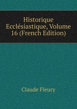 Historique Ecclsiastique, Volume 16 (French Edition)