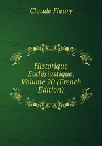 Historique Ecclsiastique, Volume 20 (French Edition)