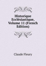 Historique Ecclsiastique, Volume 11 (French Edition)