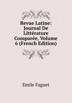 Revue Latine: Journal De Littrature Compare, Volume 6 (French Edition)