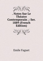 . Notes Sur Le Thatre Contemporain .: Ser. 1889 (French Edition)